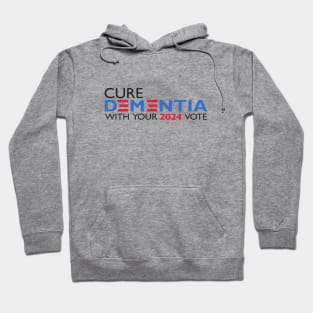 Cure the US problem with Dementia - VOTE 2024 Hoodie